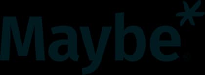 Maybe*